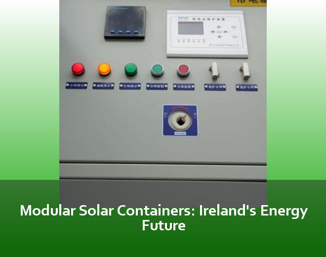 Modular Solar Containers: Ireland's Energy Future